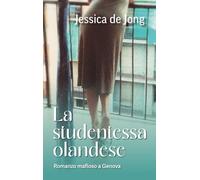 La studentessa olandese: Romanzo mafioso a Genova