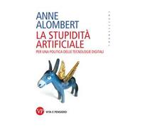 La stupidità artificiale. Per una politica delle tecnologie digitali