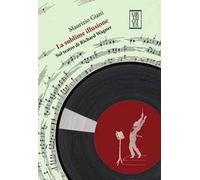 La sublime illusione. Sul teatro di Richard Wagner
