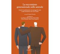 La successione generazionale nelle aziende. Gestire il cambiamento nei passaggi di ruolo e nella formazione dei nuovi leader