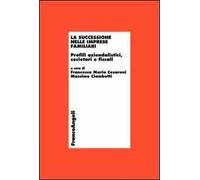 La successione nelle imprese familiari. Profili aziendalistici, societari e fiscali