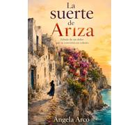 La suerte de Ariza: Fábula de un dolor que se convirtió en colores.