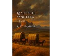 La sueur, le sang et la terre