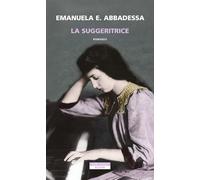 LA SUGGERITRICE - ABBADESSA EMANUELA E. - Neri Pozza