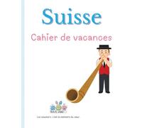 La Suisse - Cahier de vacances Travelbookid: Cahier d’activités et de souvenirs pour enfants - Édition Travelbookid