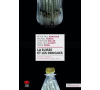La Suisse et les drogues: Scènes, politiques et interventions, 1965-2024