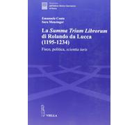 La "Summa trium librorum" di Rolando da Lucca (1195-1234). Fisco, politica, scie