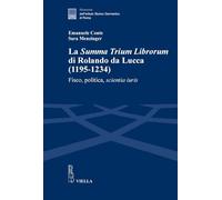 La «Summa trium librorum» di Rolando da Lucca (1195-1234). Fisco, politica, scientia iuris