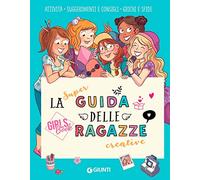 La super guida delle ragazze creative. Girls' book. Ediz. a colori. Ediz. a spirale
