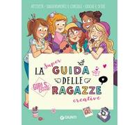 La super guida delle ragazze creative. Girls' book. Ediz. a spirale