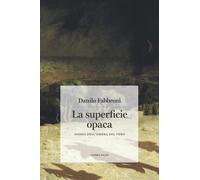 La superficie opaca: Diario dell'ombra del vero