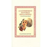 La superiorità naturale della donna