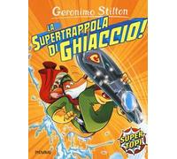 La supertrappola di ghiaccio! Ediz. illustrata