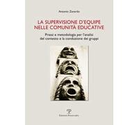 La supervisione d'equipe nelle comunità educative. Prassi e metodologia per l'analisi del contesto e la conduzione dei gruppi