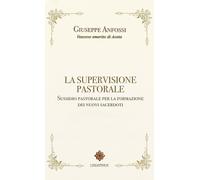 Libri Anfossi Giuseppe - La Supervisione Pastorale. Sussidio Pastorale Per La Fo