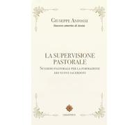 Libri Anfossi Giuseppe - La Supervisione Pastorale. Sussidio Pastorale Per La Fo
