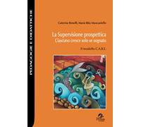 La supervisione prospettica. Ciascuno cresce solo se sognato. Il modello C.A.R.E