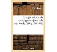 La suppression de la compagnie de Jésus et la mission de Péking