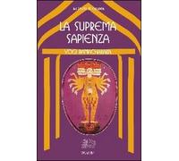 La suprema sapienza. Lo Gnani yoga - [Venexia]