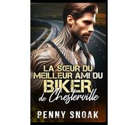 La Sœur du Meilleur Ami du Biker de Chesterville: Un triangle amoureux avec la sœur de la meilleure amie et un motard