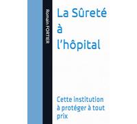 La Sûreté à l’hôpital: Cette institution à protéger à tout prix