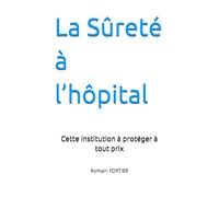 La Sûreté à l’hôpital: Cette institution à protéger à tout prix