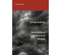 La survivaliste - autonomie et résilience au féminin