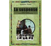 La suspense. Forme e modelli della tensione cinematografica