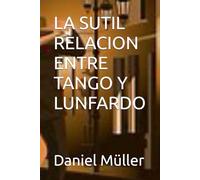 LA SUTIL RELACION ENTRE TANGO Y LUNFARDO