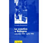 La svastica a Bologna (settembre 1943-aprile 1945)