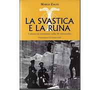 La svastica e la runa. Cultura ed esoterismo nella SS Ahnenerbe - Zagni Marco