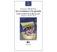 La sventura e la grazia. Come credere in un Dio assente. Saggio su Simone Weil