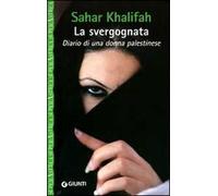 La svergognata. Diario di una donna palestinese
