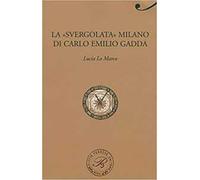 La «svergolata» Milano di Carlo Emilio Gadda