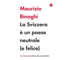 La Svizzera è un paese neutrale (e felice) - Binaghi Maurizio
