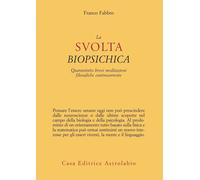 La svolta biopsichica. Quarantotto brevi meditazioni filosofiche