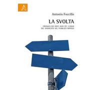 La svolta. Cronaca dei dieci anni più lunghi del sindacato nel pubblico impiego