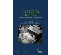 La svolta del 1938. Fascismo, cattolicesimo e antisemitismo - Riccardi A. ...