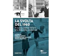 La svolta del 1960. Il nuovo cinema italiano e la sfida della modernità