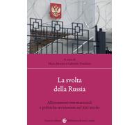 La svolta della Russia. Allineamenti internazionali e politiche revisioniste nel XXI secolo