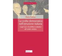 La svolta democratica nell'istruzione italiana. Luigi Gui e la politica scolastica del centro-sinistra