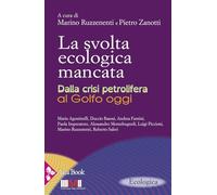 LA SVOLTA ECOLOGICA MANCATA. DALLA CRISI PETROLIFERA AL GOLFO OGGI - RUZZENENTI
