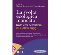 LA SVOLTA ECOLOGICA MANCATA. DALLA CRISI PETROLIFERA AL GOLFO OGGI - RUZZENENTI