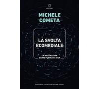 La svolta ecomediale. La mediazione come forma di vita - Cometa Michele