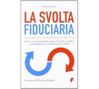 La svolta fiduciaria. Forme e strategie della comunicazione pubblica conte...