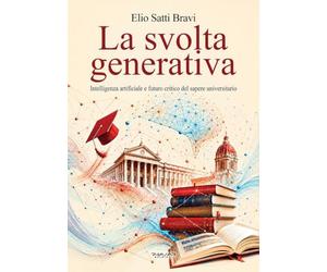 La svolta generativa. Intelligenza artificiale e futuro critico del sapere universitario
