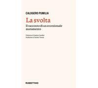 La svolta. Il racconto di un accezionale mutamento - Pumilia Calogero