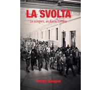 La svolta. Lo sciopero, un diario, l'amore