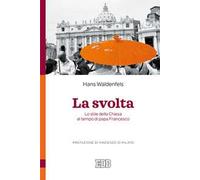 La svolta. Lo stile della Chiesa al tempo di papa Francesco