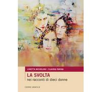 La svolta nei racconti di dieci donne. Nuova ediz.